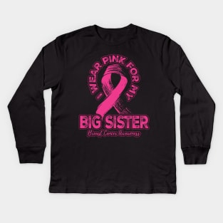 I wear pink for my Big Sister Kids Long Sleeve T-Shirt